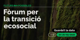 Guarda't la data: el Fòrum per la Transició Ecosocial se celebrarà els dies 24 i 25 de febrer